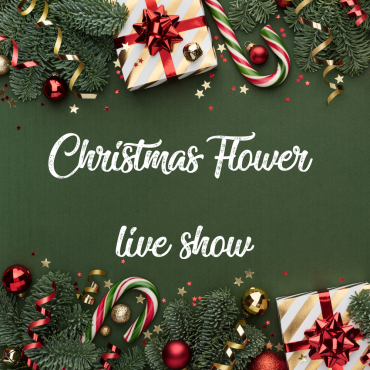 CHRISTMAS FLOWER LIVE SHOW